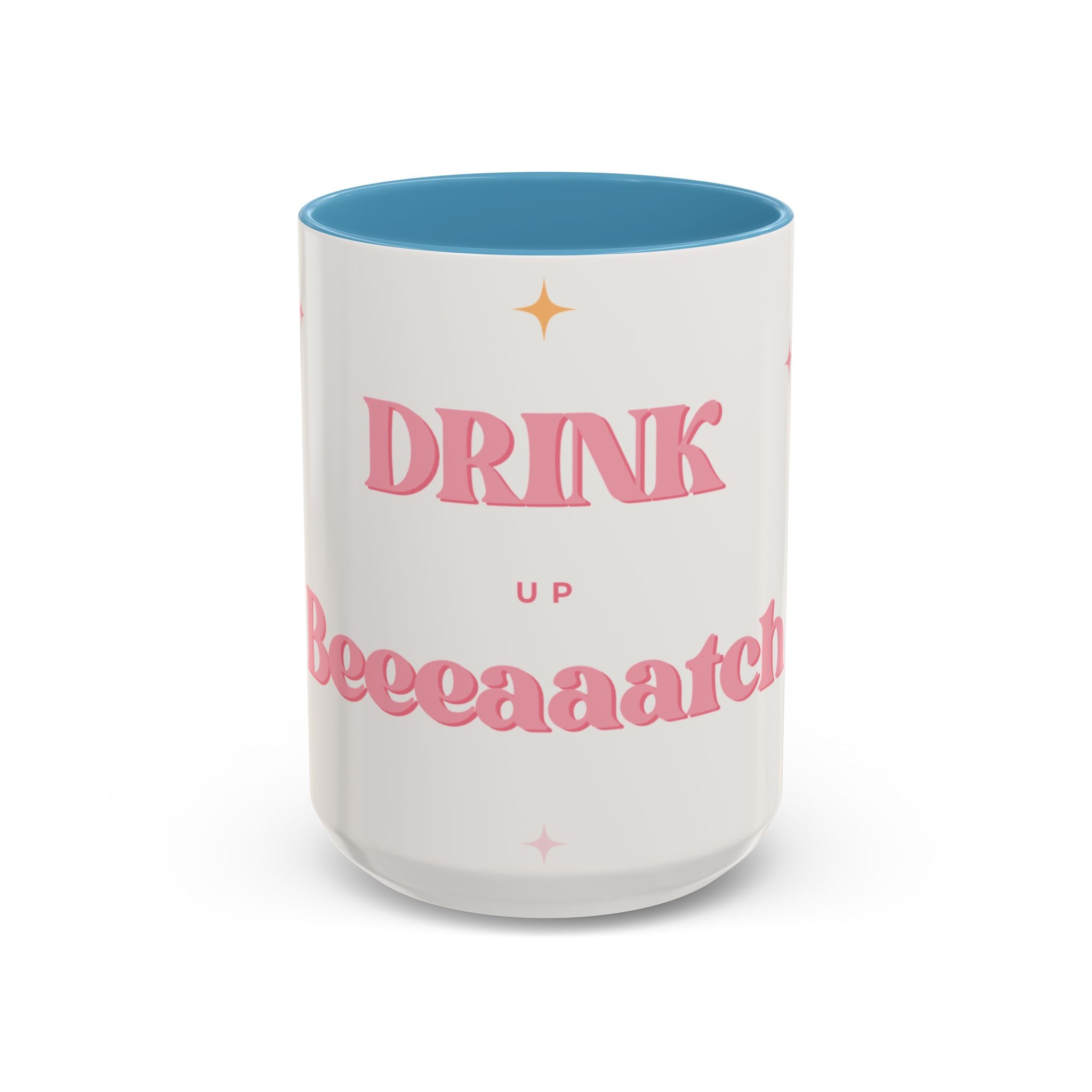 Drink Up Beeaatch 15oz ceramic coffee cup is a fun concept to cheers one another!